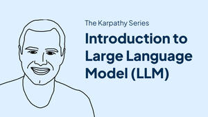 Introduction to the Large Language Model – Karpathy Series post feature image